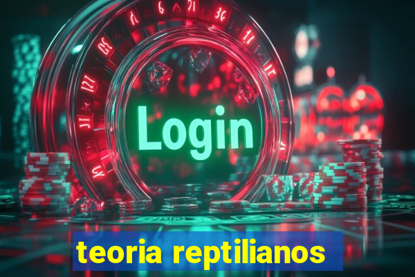 teoria reptilianos